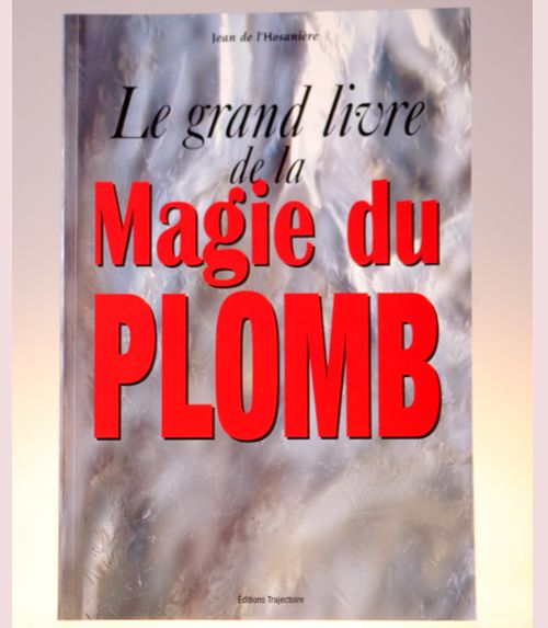 Le grand livre de la magie du plomb